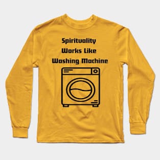 Spirituality Works Like Washing Machine Long Sleeve T-Shirt